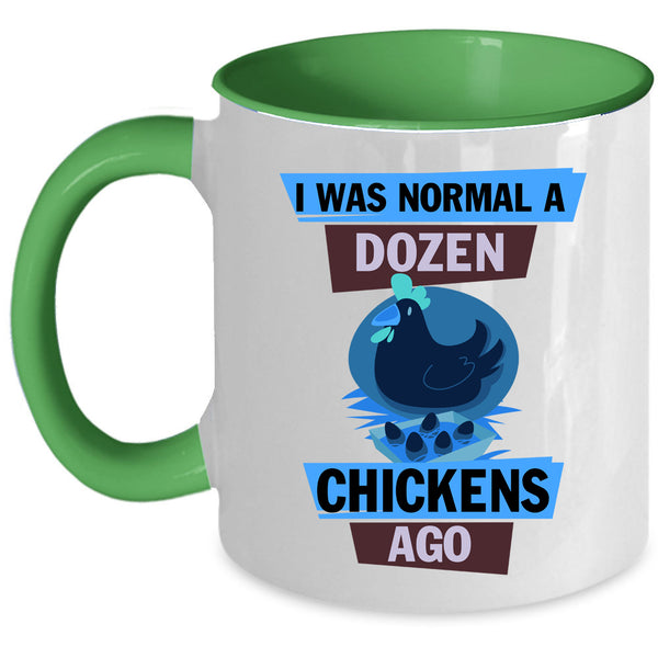 Cute Chickens Coffee Mug, I Was Nomal A Dozen Chickens Ago Accent Mug