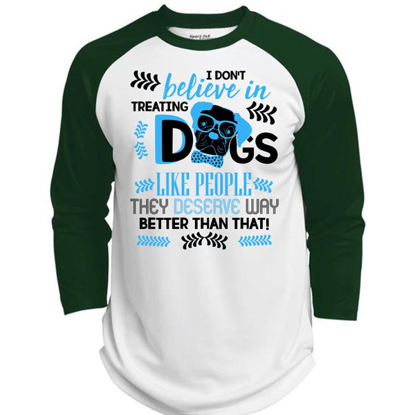 I Don't Believe In Treating Dogs T Shirt, I Love My Dog T Shirt, Awesome T-Shirts  (Polyester Game Baseball Jersey)