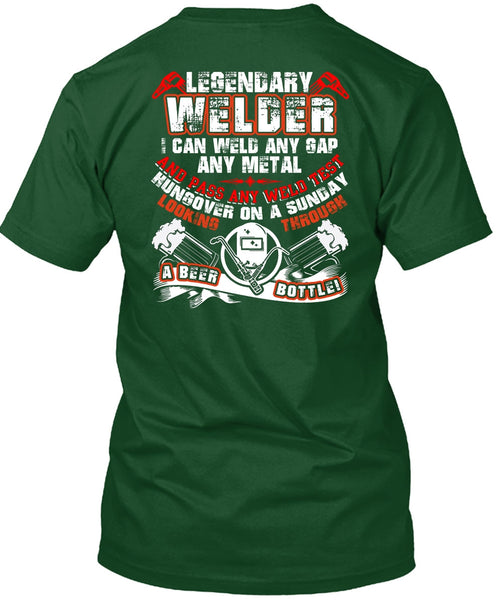 Legendary Welder T Shirt, Pass Any Weld Test T Shirt