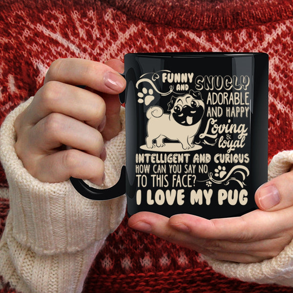 I Love My Pug Coffee Mug, Awesome Pug Lover Coffee Cup