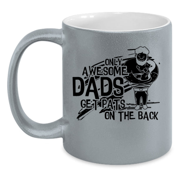 Awesome Dad Coffee Mug, Only Awesome Dads Get Pats On The Back Accent Mug