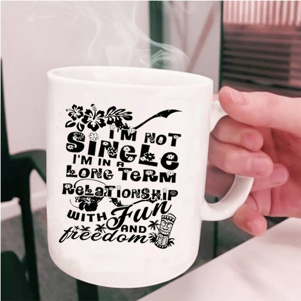 I'm In A Long Term Relationship Coffee Mug, I'm Not Single Cup