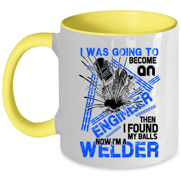 I'm A Welder Coffee Mug, I Was Going To Become An Engineer Accent Mug