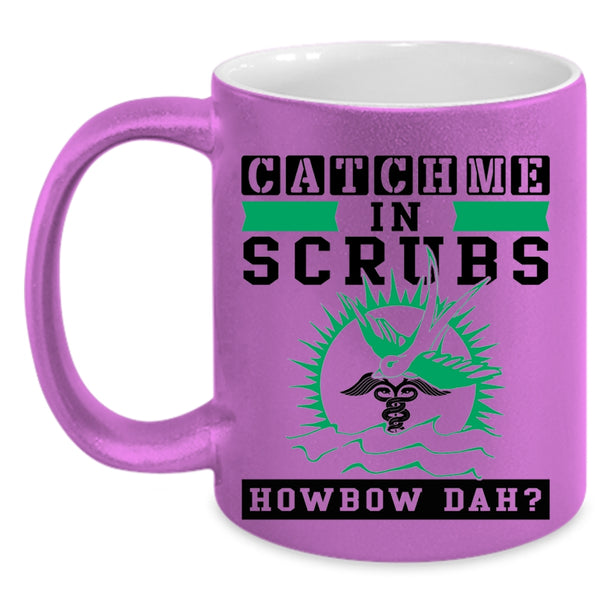 Cute Nurse Coffee Mug, Catch Me In Scrubs Accent Mug