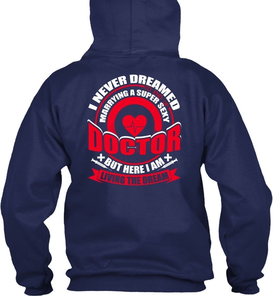 Marrying A Doctor T Shirt, I Never Dreamed T Shirt