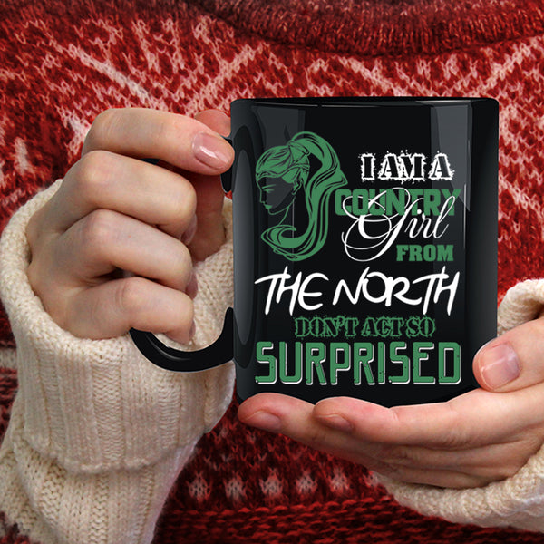 I Am A Country Girl From The North Coffee Mug, Cute Girls Coffee Cup