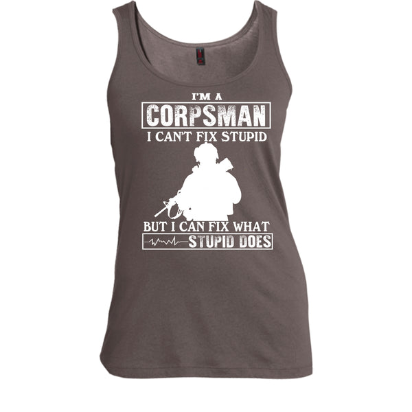 I'm A Corpsman T Shirt, I Can't Fix Stupid T Shirt, Cool Tank Top
