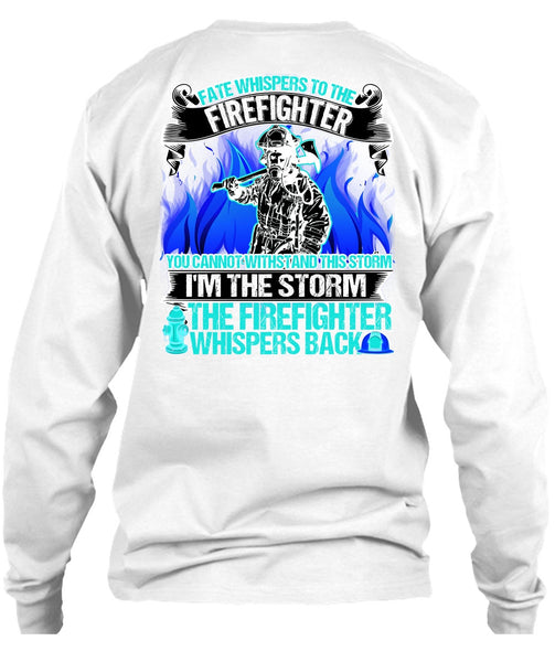 I'm The Storm The Firefighter T Shirt, I Love Firefighter T Shirt
