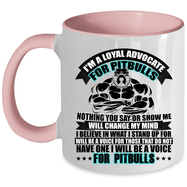 I Will Be A Voice For Pitbulls Coffee Mug, I'm A Loyal Advocate For Pitbulls Accent Mug