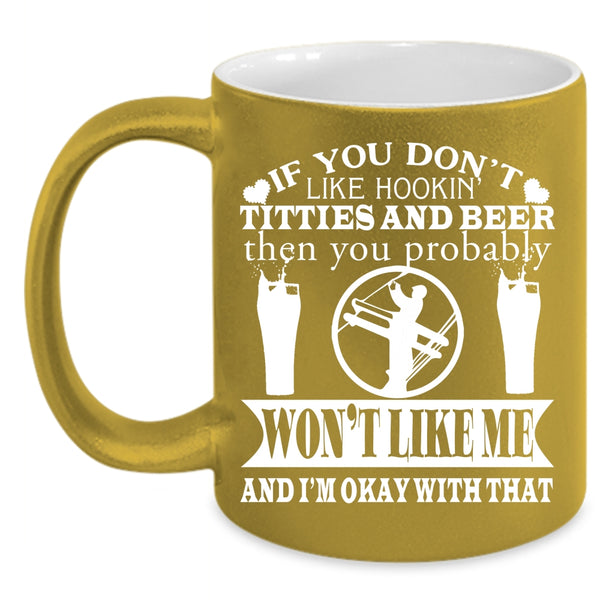 If You Don't Like Hooking Titties And Beer Coffee Mug, Funny Linemen Coffee Cup