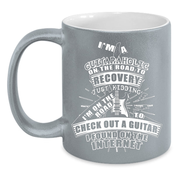 I'm A Guitaraholic On The Road Coffee Mug, Funny Guitaraholic Coffee Cup