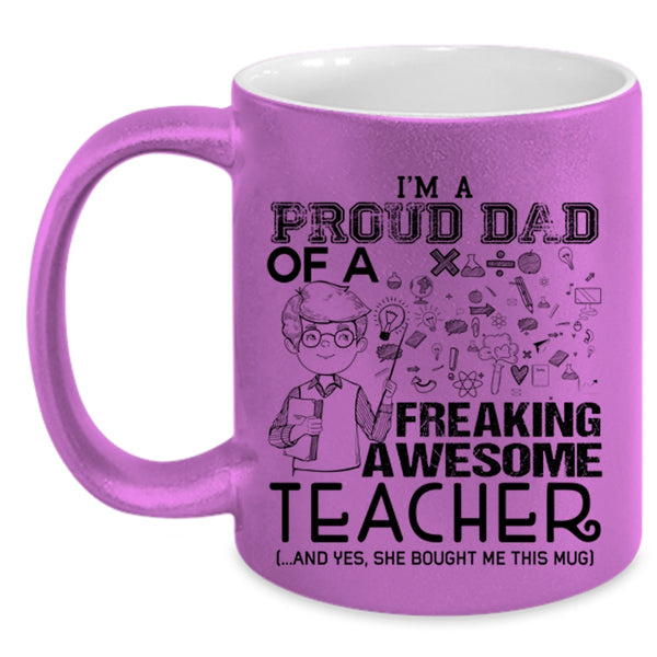 Funny Teacher Coffee Mug, I'm A Proud Dad Of An Awesome Teacher Accent Mug