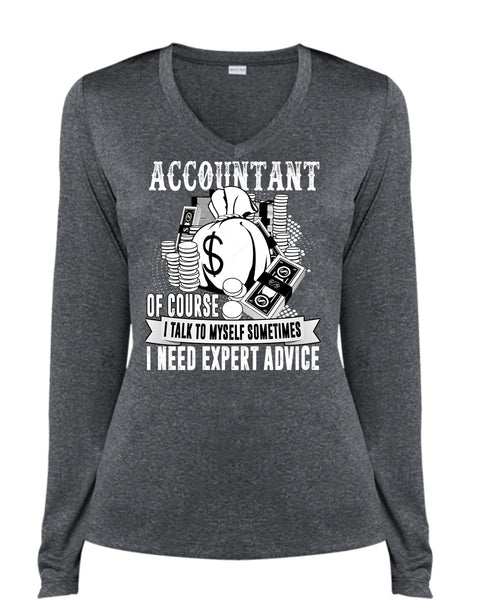 Accountant Of Course T Shirt, I Need Expert Advice T Shirt, Cool Shirt (Ladies LS Heather V-Neck)