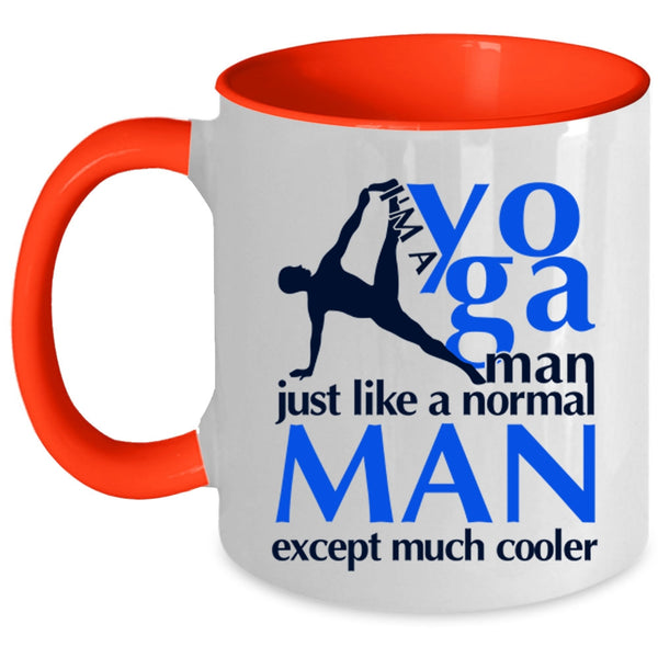 Just Like A Normal Man Except Much Cooler Coffee Mug, I'm A Yoga Man Accent Mug