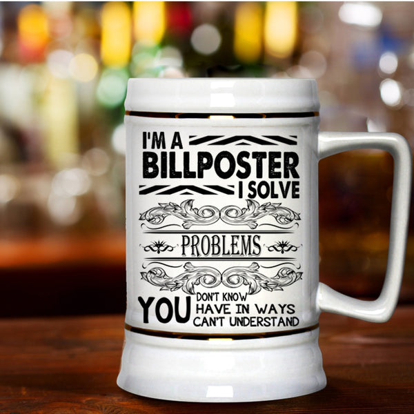 Funny Gift For Billposter Beer Stein 22oz, I'm A Billposter Beer Mug