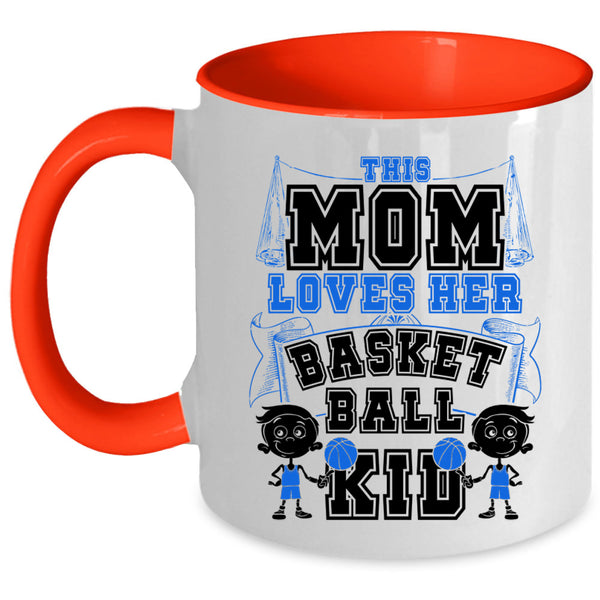 Cute Gift For Mother's Day Coffee Mug, This Mom Loves Her Basketball Kid Accent Mug