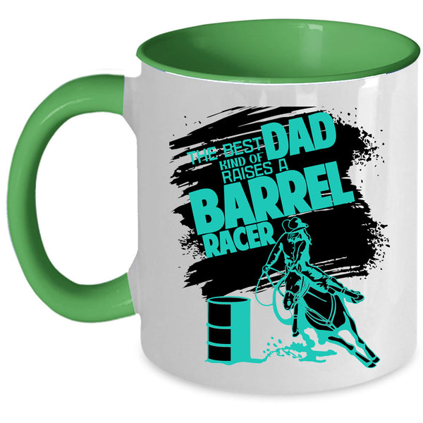 Daddy Coffee Mug, The Best Kind Of Dad Raises A Barrel Racer Accent Mug