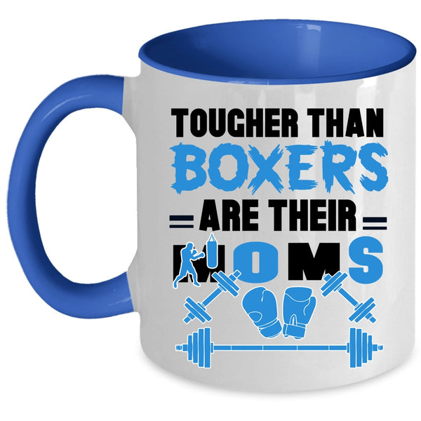 Cute Mom Coffee Mug, Tougher Than Boxers Are Their Moms Accent Mug