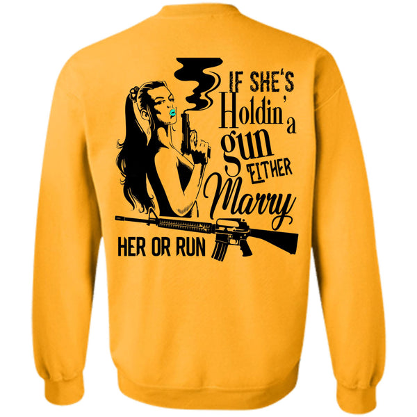 Being A Husband T Shirt, She's Holding A Gun Either Marry Her Or Run Sweatshirt