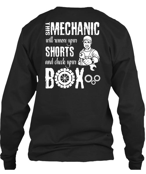 This Mechanic Will Remove Your Shorts T Shirt, Being A Mechanic T Shirt