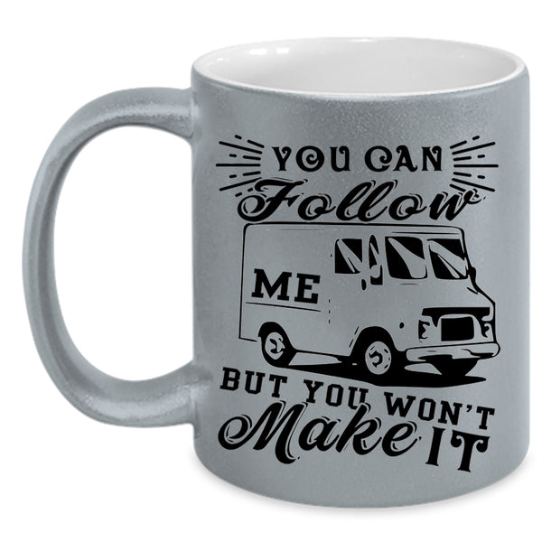 You Won't Make It Coffee Mug, You Can Follow Me Accent Mug