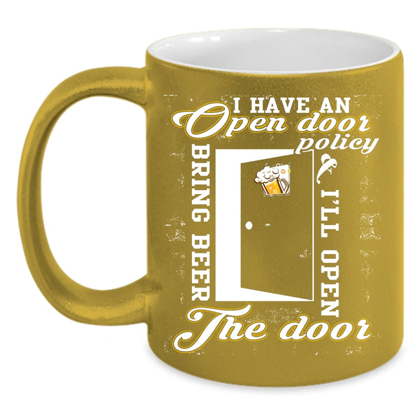 I Have An Open Door Policy Coffee Mug, I'll Open Bring Beer The Door Coffee Cup