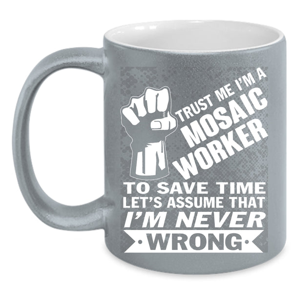 I'm A Mosaic Worker Coffee Mug, Cool Gift For Husband Coffee Cup