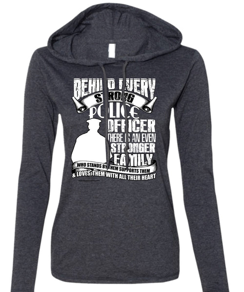 Strong Police Officer T Shirt, Stronger Family T Shirt (Anvil Ladies Ringspun Hooded)