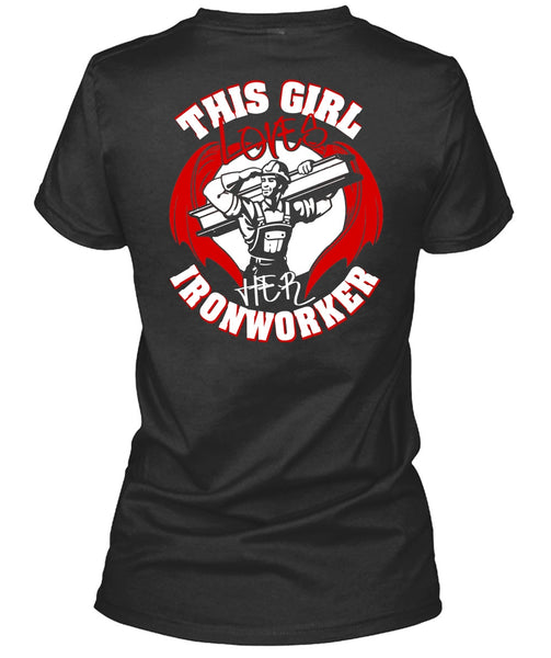 This Girl Loves Her Ironworker T Shirt, Being An Ironworker T Shirt