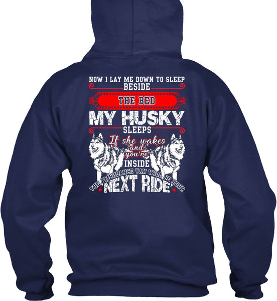 The Bed My Husky T Shirt, I Lay Me Down To Sleep T Shirt