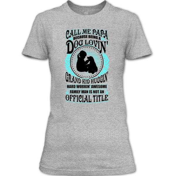 Call Me Papa T Shirt, Father's Day Gift T Shirt