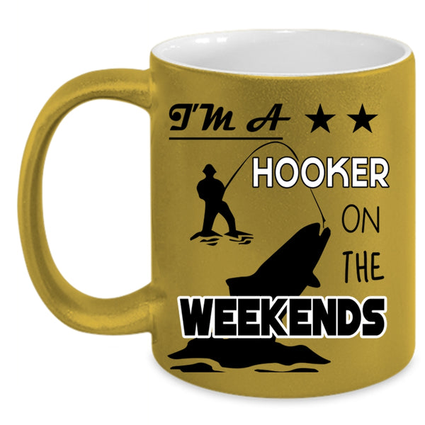Funny Fishing Coffee Mug, I'm A Hooker On The Weekends Accent Mug