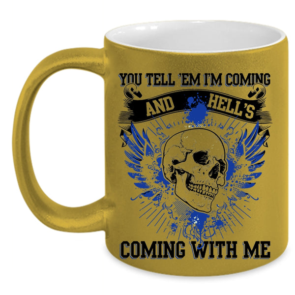 Cool Friends Coffee Mug, You Tell 'Em I'm Coming Accent Mug