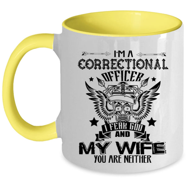 I Fear God And My Wife Coffee Mug, I'm A Correctional Officer Accent Mug
