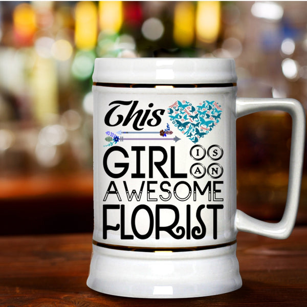 Beautiful Girls Beer Stein 22oz, This Girl Is An Awesome Florist Beer Mug