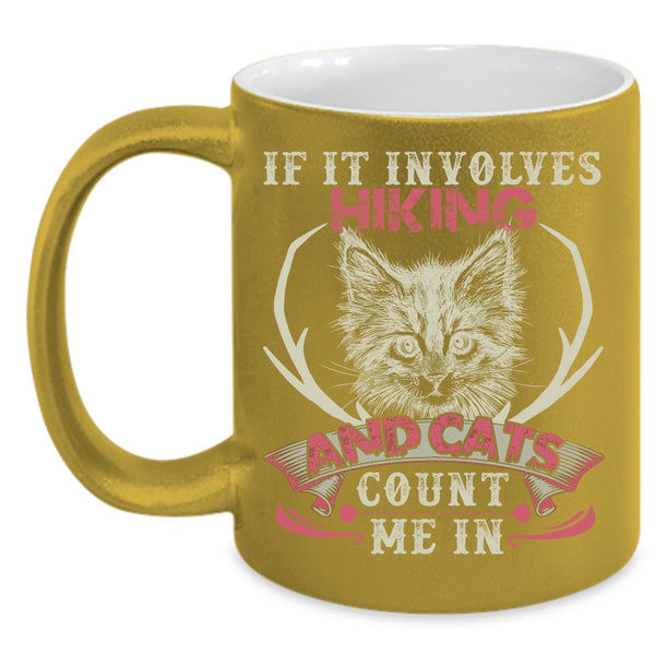 If It Involves Hiking And Cats Coffee Mug, Cute Cat Lovers Coffee Cup