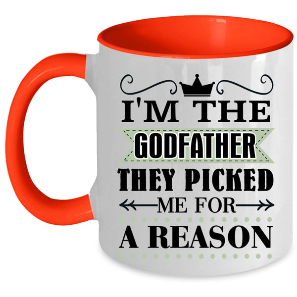 They Picked Me For A Reason Coffee Mug, I'm The Godfather Accent Mug