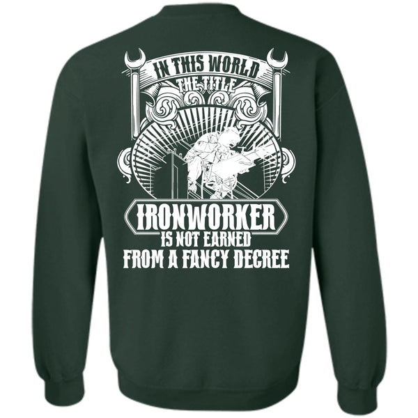Fancy Degree T Shirt, I Love Ironworker Sweatshirt