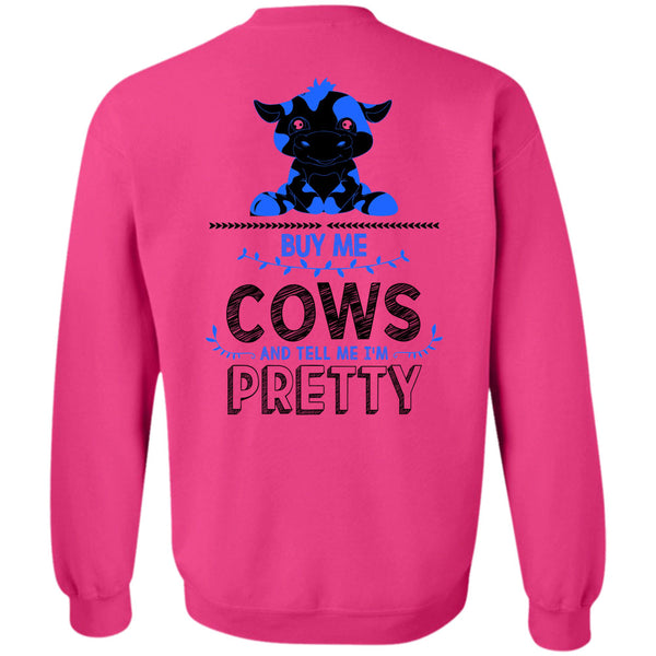 Being A Farmer T Shirt, Buy Me Cows And Tell Me I'm Pretty Sweatshirt