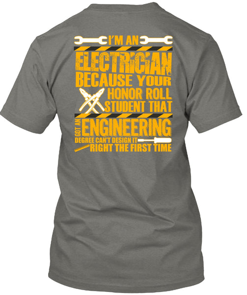 I'm An Electrician T Shirt, Got An Engineering Degree T Shirt