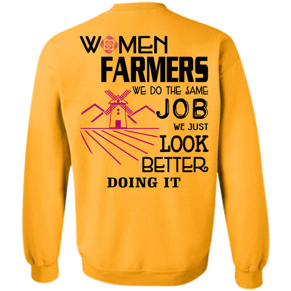 Being A Farmer T Shirt, Women Farmers We Do The Same Job Sweatshirt
