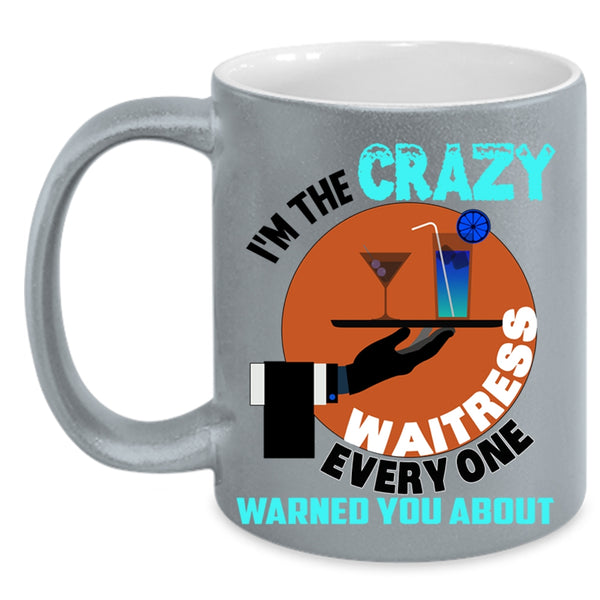 Crazy Waitress Coffee Mug, I'm The Crazy Waitress Accent Mug