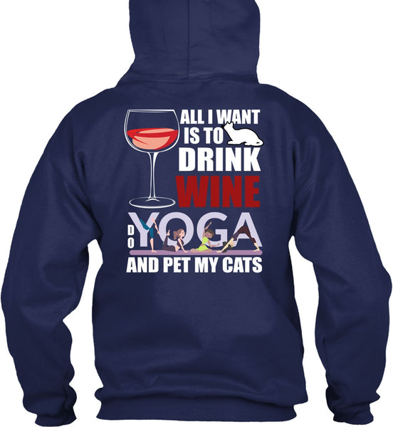 All I Want Is To Drink Wine T Shirt, Yoga And Pet My Cats T Shirt