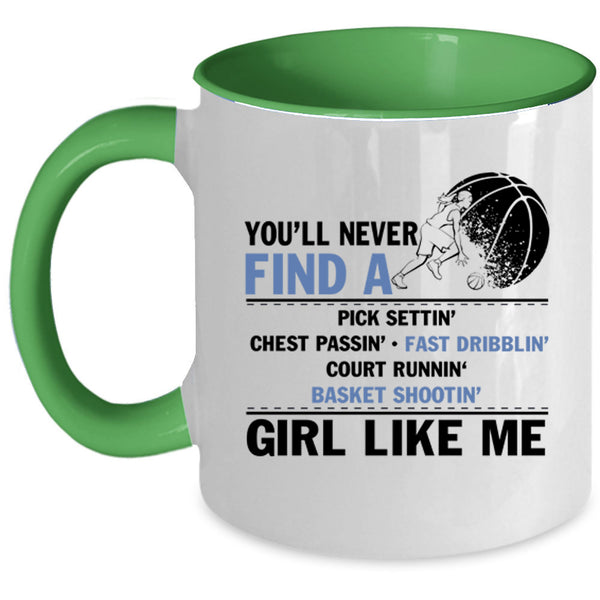 Cool Basketball Coffee Mug, You'll Never Find A Girl Like Me Accent Mug