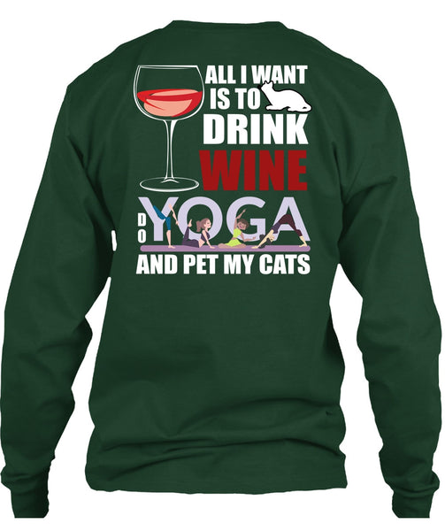 All I Want Is To Drink Wine T Shirt, Yoga And Pet My Cats T Shirt