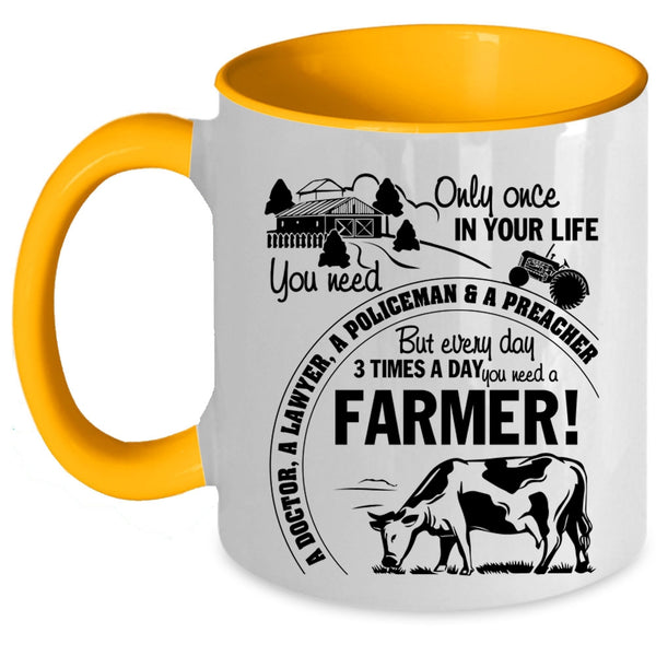 Funny Coffee Mug, Everyday 3 Times A Day You Need A Farmer Accent Mug