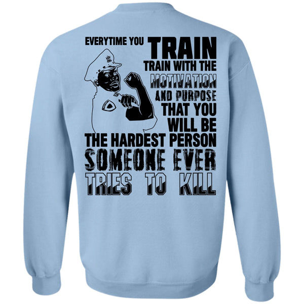 I Love Police T Shirt, You Will Be The Hardest Person Sweatshirt