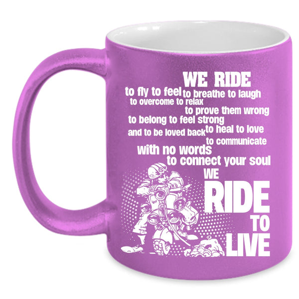 We Ride To Fly Coffee Mug, We Ride To Live Coffee Cup