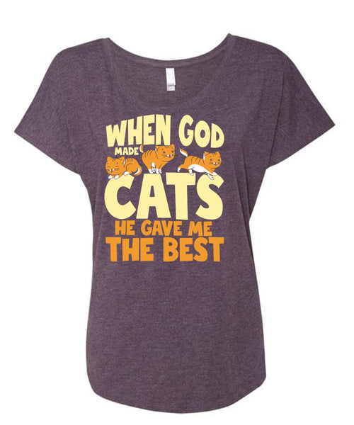 When God Made Cats T Shirt, He Gave Me The Best T Shirt, Cool Shirt (Ladies' Triblend Dolman Sleeve)