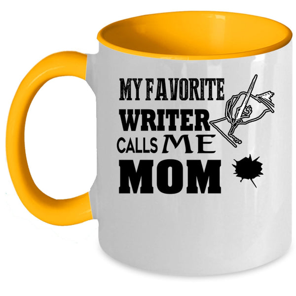 I Love Writer Coffee Mug, My Favorite Writer Calls Me Mom Accent Mug